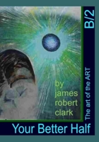Your Better Half: The art of the ART 1985205327 Book Cover