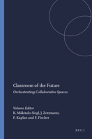 Classroom of the Future: Orchestrating Collaborative Spaces 9460911021 Book Cover