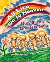 All Lice Go to Heaven: Ugly Eliza's Greatest Nits B085K66L9V Book Cover