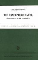 The Concepts of Value: Foundations of Value Theory 9401030952 Book Cover