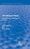 The Material Word: Some Theories of Language and its Limits 041561094X Book Cover