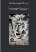 The Dreamer's Guide: Unlocking the Science and Mysteries of Dreaming 3384448286 Book Cover