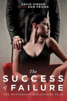 The Success of Failure: The Mysterious Billionaire Plan 0999822438 Book Cover