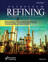 Petroleum Refining Design and Applications Handbook, Volume 2: Rules of Thumb, Process Planning, Scheduling, and Flowsheet Design, Process Piping Design, Pumps, Compressors, and Process Safety Inciden 1118233697 Book Cover