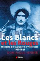 Les Blancs et les Rouges: Histoire de la guerre civile russe 2286148317 Book Cover