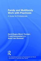 Family Work with Psychosis: Towards a Common Goal (International Society for the Psychological Treatment of Schizophrenia and Other Psychoses) 1583917276 Book Cover