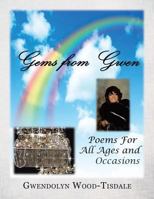 Gems from Gwen: Poems for All Ages and Occasions 1514439425 Book Cover