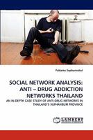 Social Network Analysis: Anti - Drug Addiction Networks Thailand 3843365520 Book Cover