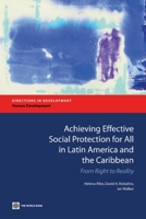 Achieving Effective Social Protection for All in Latin America and the Caribbean: From Right to Reality 0821383981 Book Cover