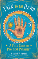 Talk to the Hand: A Field Guide to Practical Palmistry 1578636132 Book Cover
