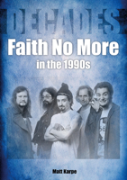 Faith No More in the 1990s: Decades 1789522501 Book Cover