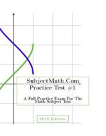 Subjectmath.com Practice Test #1, 2019 Edition: A Full Practice Test for the Math Subject Exam 1792179782 Book Cover