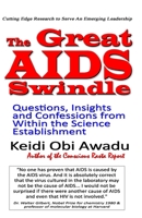 THE GREAT AIDS SWINDLE: Questions, Insights, and Confessions from Within the Science Establishment B0BK4FC8Z2 Book Cover