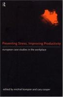 Preventing Stress, Improving Productivity: European Case Studies in the Workplace 0415165563 Book Cover