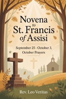 Novena to St. Francis of Assisi: September 25 – October 3, October Prayers. B0FSRBKCF8 Book Cover