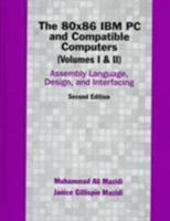 80X86 IBM PC and Compatible Computers, The: Assembly Language, Design, and Interfacing, Vol I and II 0137585098 Book Cover