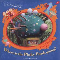 In the Night Garden: Where is the Pinky Ponk Going? 1405904763 Book Cover
