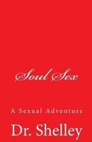 Soul Sex: A Sexual Adventure 0968492827 Book Cover