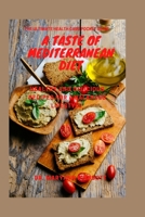 A Taste of the Mediterranean: Healthy and Delicious Recipes for a Balanced Lifestyle B0BRLYM2CP Book Cover