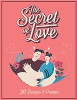 The secret of love: An adult Coloring book -Featuring very special moments of love and affection. B08TZ9LZFN Book Cover