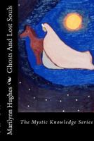 Ghosts And Lost Souls: The Mystic Knowledge Series 1434825620 Book Cover