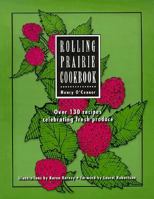Rolling Prairie Cookbook: Over 130 Recipes Celebrating Fresh Produce 0966740300 Book Cover