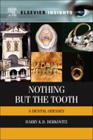 Nothing But the Tooth: A Dental Odyssey 012397190X Book Cover