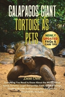 GALAPAGOS GIANT TORTOISE AS PETS: Everything You Need to Know About the World's Most Iconic Tortoise: Legal Ownership, Care, Habitat Design, Feeding, ... Conservation Insights for Responsible Keepers B0FR2HQZWL Book Cover