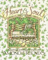 With Heart & Soul: Among Friends : Recipes 1884793045 Book Cover