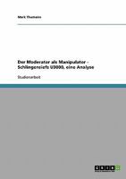 Der Moderator als Manipulator - Schlingensiefs U3000, eine Analyse 3638648737 Book Cover