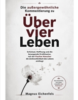 Die außergewöhnliche Kommentierung zu Über vier Leben: Schicksal, Hoffnung und die bewegende Erzählweise, mit der Pauline Hatscher die Zerbrechlichkeit des Lebens einfängt (German Edition) B0HC5KTKZQ Book Cover