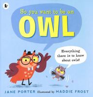 So You Want to Be an Owl 153621521X Book Cover