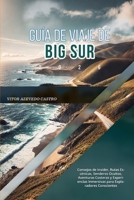 GUÍA DE VIAJE DE BIG SUR 2026: Consejos de Insider, Rutas Escénicas, Senderos Ocultos, Aventuras Costeras y Experiencias Inmersivas para Exploradores Conscientes (Spanish Edition) B0GMXCJPL2 Book Cover