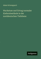 Wachstum und Ertrag normaler Kiefernbestände in der norddeutschen Tiefebene (German Edition) 3563166765 Book Cover