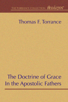 The Doctrine of Grace in the Apostolic Fathers 0965351769 Book Cover