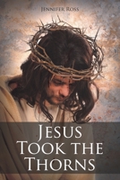Jesus Took the Thorns 1638856184 Book Cover