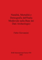 Natalità, mortalità e demografia dell'Italia medievale sulla base dei dati archeologici 1841711772 Book Cover