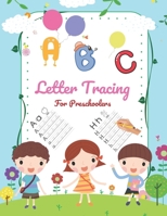 A B C Letter Tracing  For Preschoolers: A Fun Writing Practice Book For Children Aged 3-5 Pre-school Training Book Contains Sight Words For ... and Ages 3-5 ABC Handwritten Book 1678640085 Book Cover