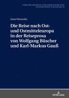 Die Reise Nach Ost- Und Ostmitteleuropa in Der Reiseprosa Von Wolfgang Buescher Und Karl-Markus Gau� 3631783523 Book Cover
