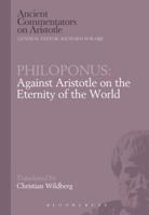 Philoponus: Against Aristotle on the Eternity of the World. Translated by Christian Wildberg 1780933592 Book Cover