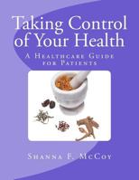Taking Control of Your Health: A Healthcare Guide for Patients 1947656767 Book Cover