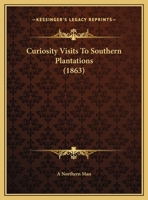 Curiosity Visits To Southern Plantations 1436817285 Book Cover