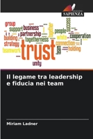Il legame tra leadership e fiducia nei team (Italian Edition) 6209565891 Book Cover