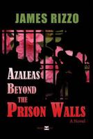 Azaleas Beyond the Prison Walls 198795761X Book Cover