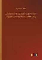 An Outline of the Relations Between England and Scotland 9353290503 Book Cover