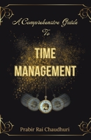 A Comprehensive Guide To Time Management B0BY131V5Y Book Cover