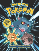 How to Draw Pokemon Step by Step Book 10: Learn How to Draw Pokemon In This Easy Drawing Tutorial B08NZV5BM8 Book Cover