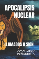 APOCALIPSIS NUCLEAR: LLAMADOS A SION B0BZFRYQ2K Book Cover