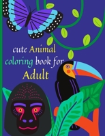 cute Animal coloring book for Adult: Fun, Easy, and Relaxing Coloring Pages for Animal Lovers, Great gift for adult B08TRJMHMC Book Cover
