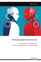 Polineuropatias Autoinmunes: Principales Caracteristicas Clinicas–Laboratorio y Tratamiento (Spanish Edition) 9999331599 Book Cover